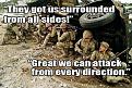 Click image for larger version

Name:	military-humor-funny-surrounded-attack-soldiers-meme.jpg
Views:	188
Size:	239.4 КБ
ID:	537344